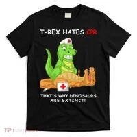Trex Hates Cpr That's Why Dinosaurs Are Extinct T-Shirt thumb 0