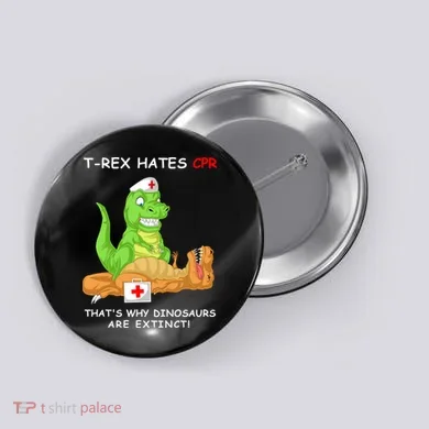 Trex Hates Cpr That's Why Dinosaurs Are Extinct Button