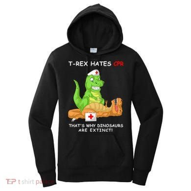 Trex Hates Cpr That's Why Dinosaurs Are Extinct Women's Hoodie