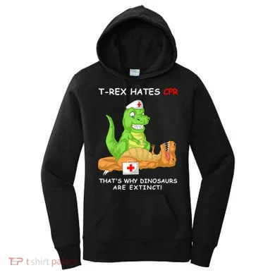Trex Hates Cpr That's Why Dinosaurs Are Extinct Women's Hoodie