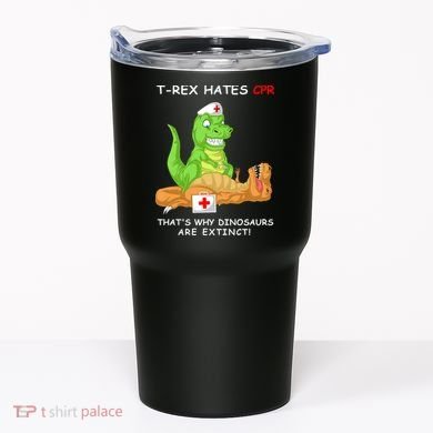 Trex Hates Cpr That's Why Dinosaurs Are Extinct Tumbler