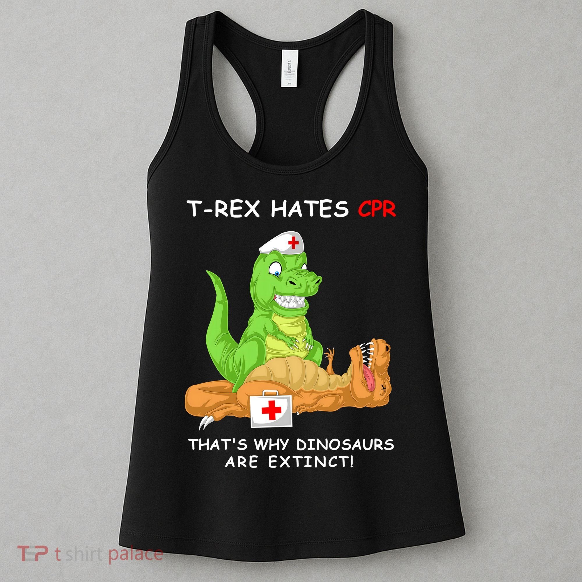Trex Hates Cpr That's Why Dinosaurs Are Extinct Women's Tank Top