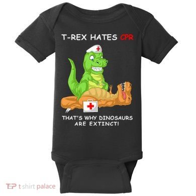 Trex Hates Cpr That's Why Dinosaurs Are Extinct Baby Bodysuit