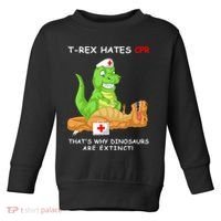 Trex Hates Cpr That's Why Dinosaurs Are Extinct Toddler Sweatshirt thumb 0