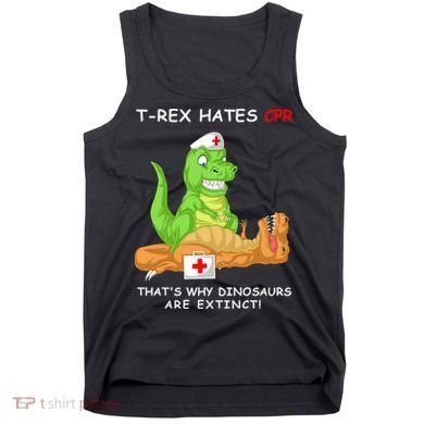 Trex Hates Cpr That's Why Dinosaurs Are Extinct Tank Top