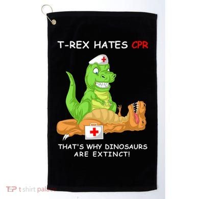 Trex Hates Cpr That's Why Dinosaurs Are Extinct Golf Towel