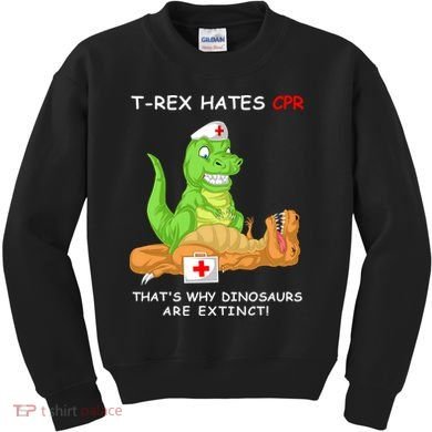Trex Hates Cpr That's Why Dinosaurs Are Extinct Kids Sweatshirt