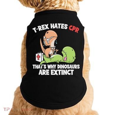 Trex Hates Cpr Dinosaur Nurse Doggie Tank
