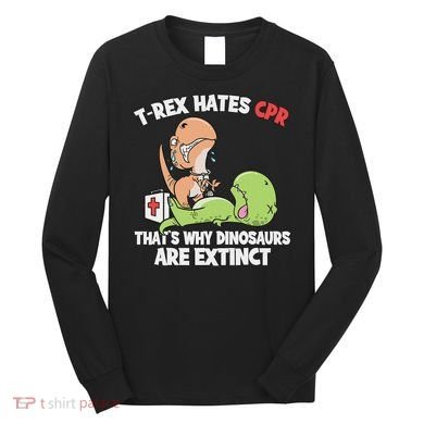 Trex Hates Cpr Dinosaur Nurse Long Sleeve Shirt