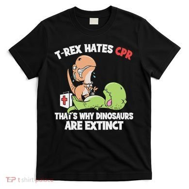 Trex Hates Cpr Dinosaur Nurse T-Shirt