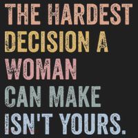 The Hardest Decision A Woman Can Make IsnT Yours Feminist Beanie thumb 2