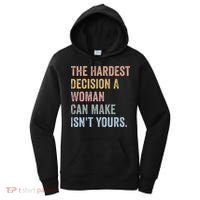 The Hardest Decision A Woman Can Make IsnT Yours Feminist Women's Hoodie thumb 0