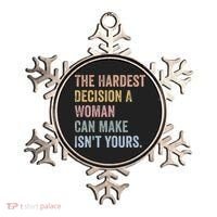 The Hardest Decision A Woman Can Make IsnT Yours Feminist Ornament thumb 0