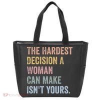 The Hardest Decision A Woman Can Make IsnT Yours Feminist Tote Bag thumb 0