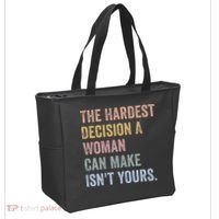 The Hardest Decision A Woman Can Make IsnT Yours Feminist Tote Bag thumb 2