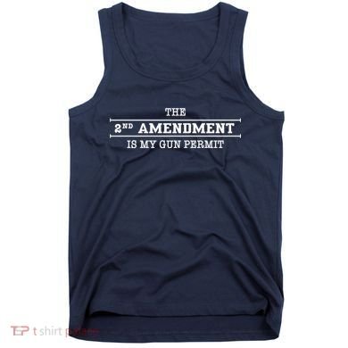 The 2nd Amendment Is My Gun Permit Tank Top