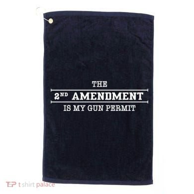 The 2nd Amendment Is My Gun Permit Golf Towel