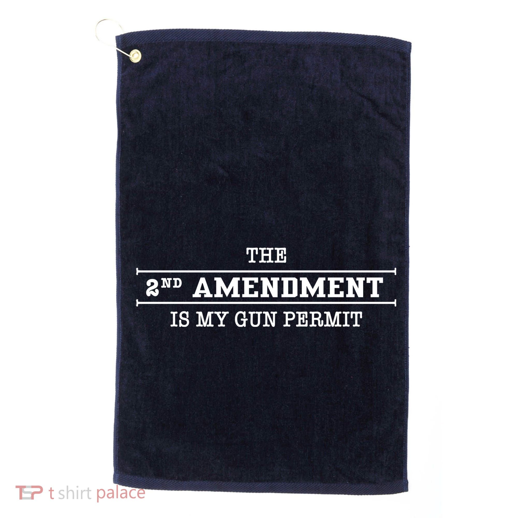 The 2nd Amendment Is My Gun Permit Golf Towel