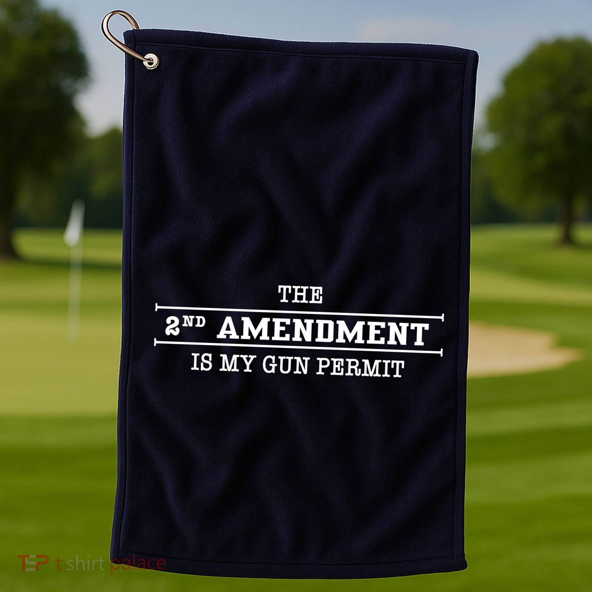 The 2nd Amendment Is My Gun Permit Golf Towel