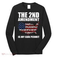 The 2nd Amendment Is My Gun Permit American Gun Flag Long Sleeve Shirt thumb 0