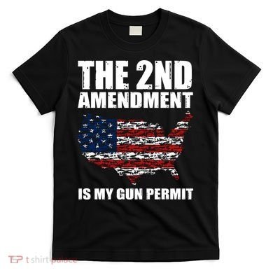 The 2nd Amendment Is My Gun Permit American Gun Flag T-Shirt
