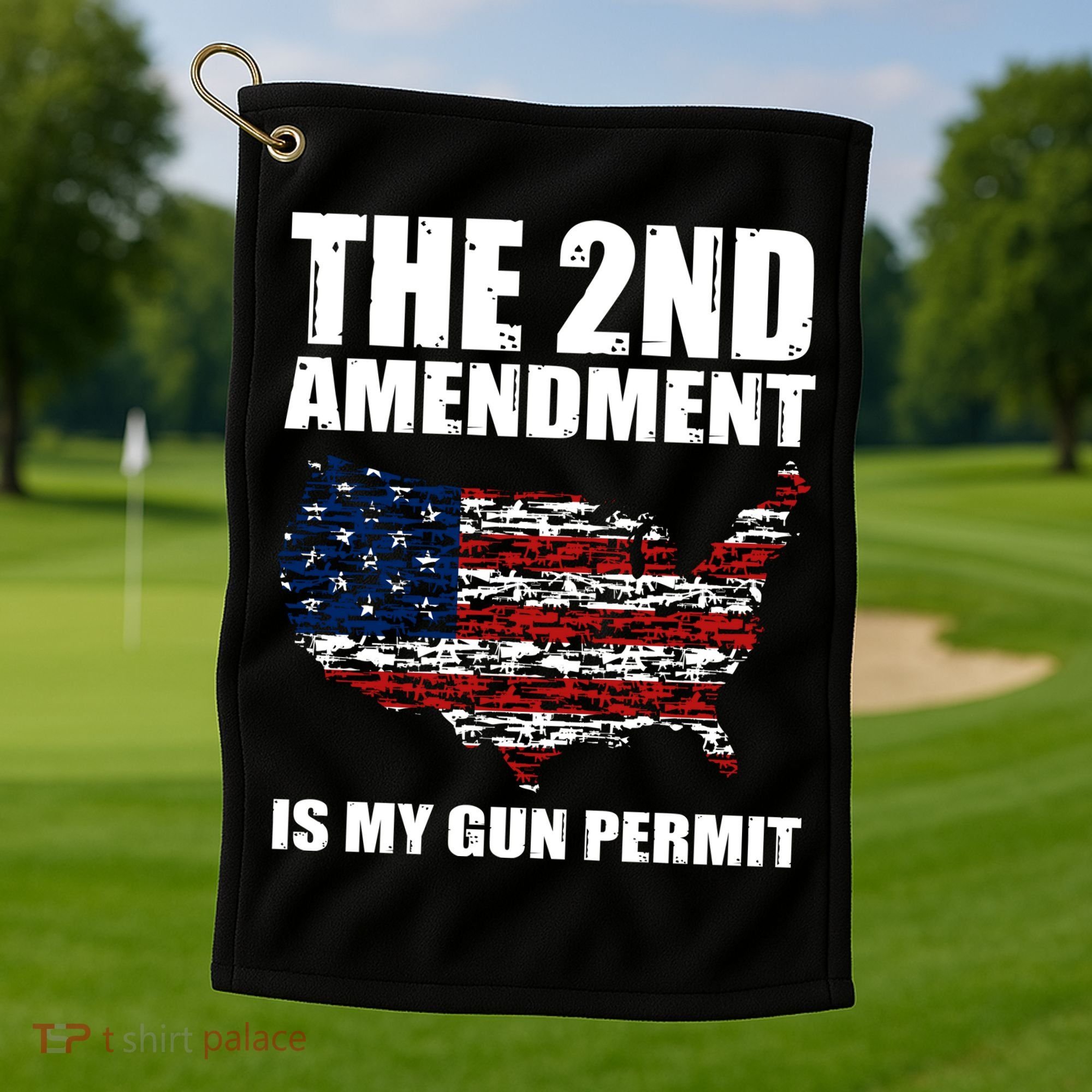 The 2nd Amendment Is My Gun Permit American Gun Flag Golf Towel
