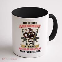 The 2nd Amendment My Rights Are More Important Than Your Feelings Coffee Mug thumb 1