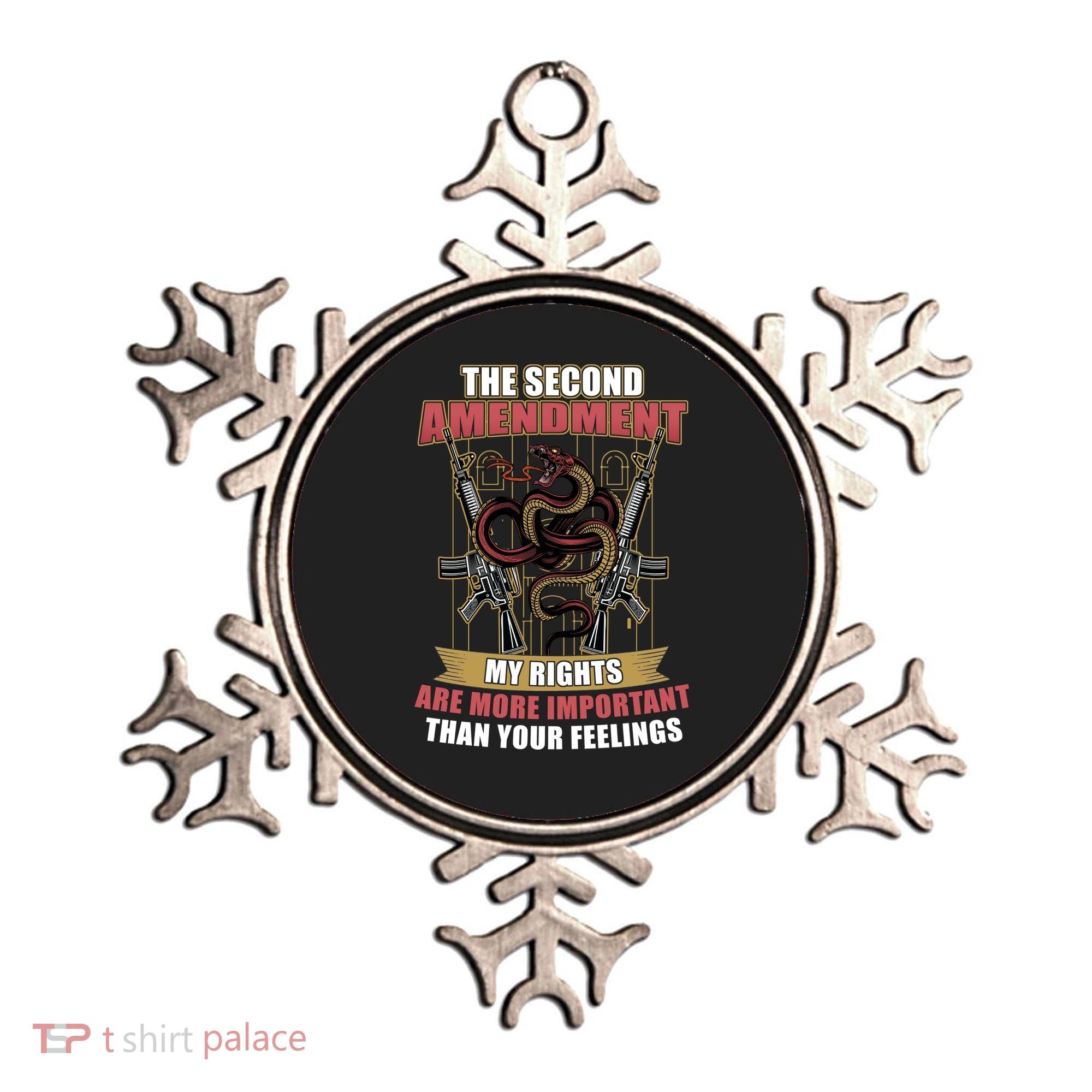 The 2nd Amendment My Rights Are More Important Than Your Feelings Ornament