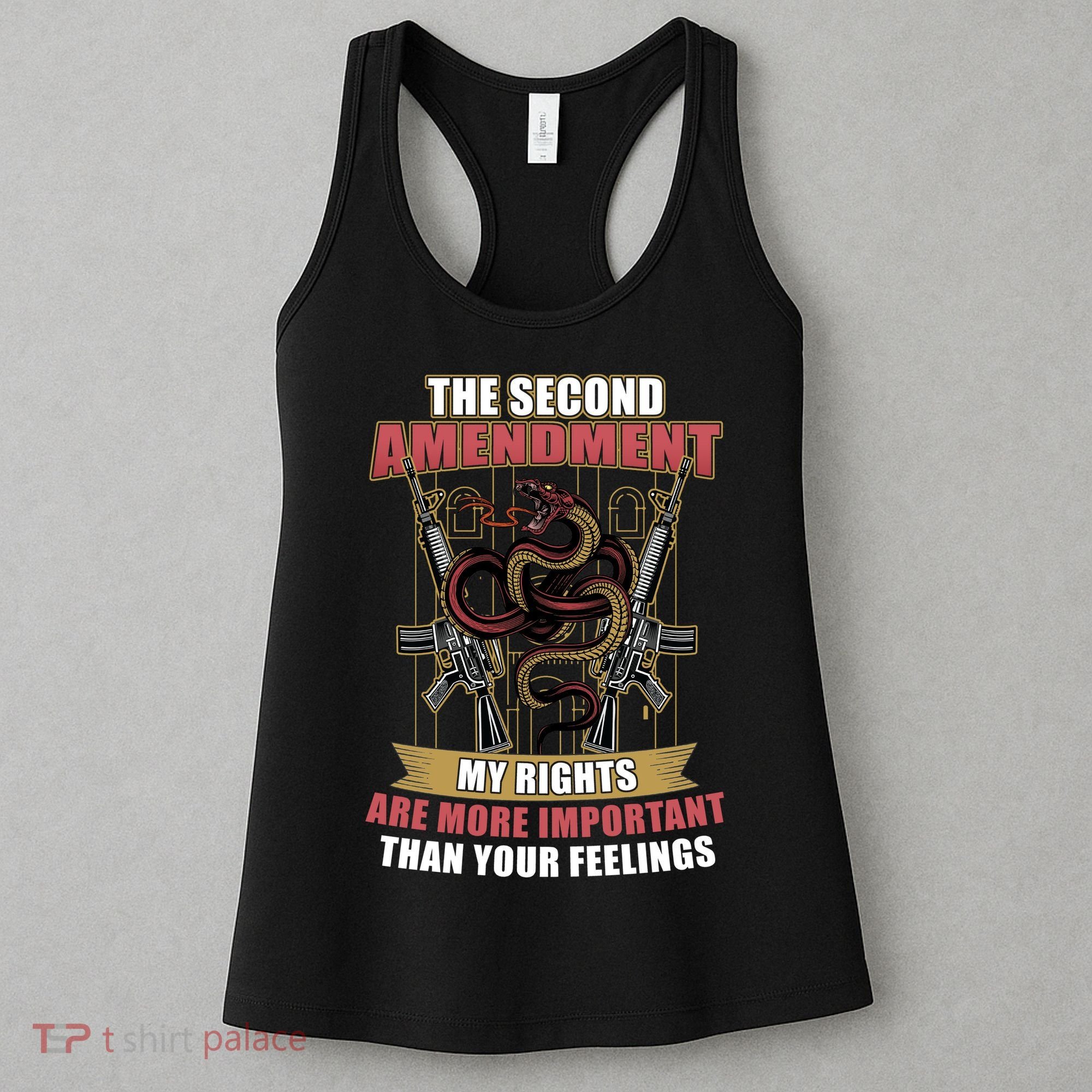 The 2nd Amendment My Rights Are More Important Than Your Feelings Women's Tank Top