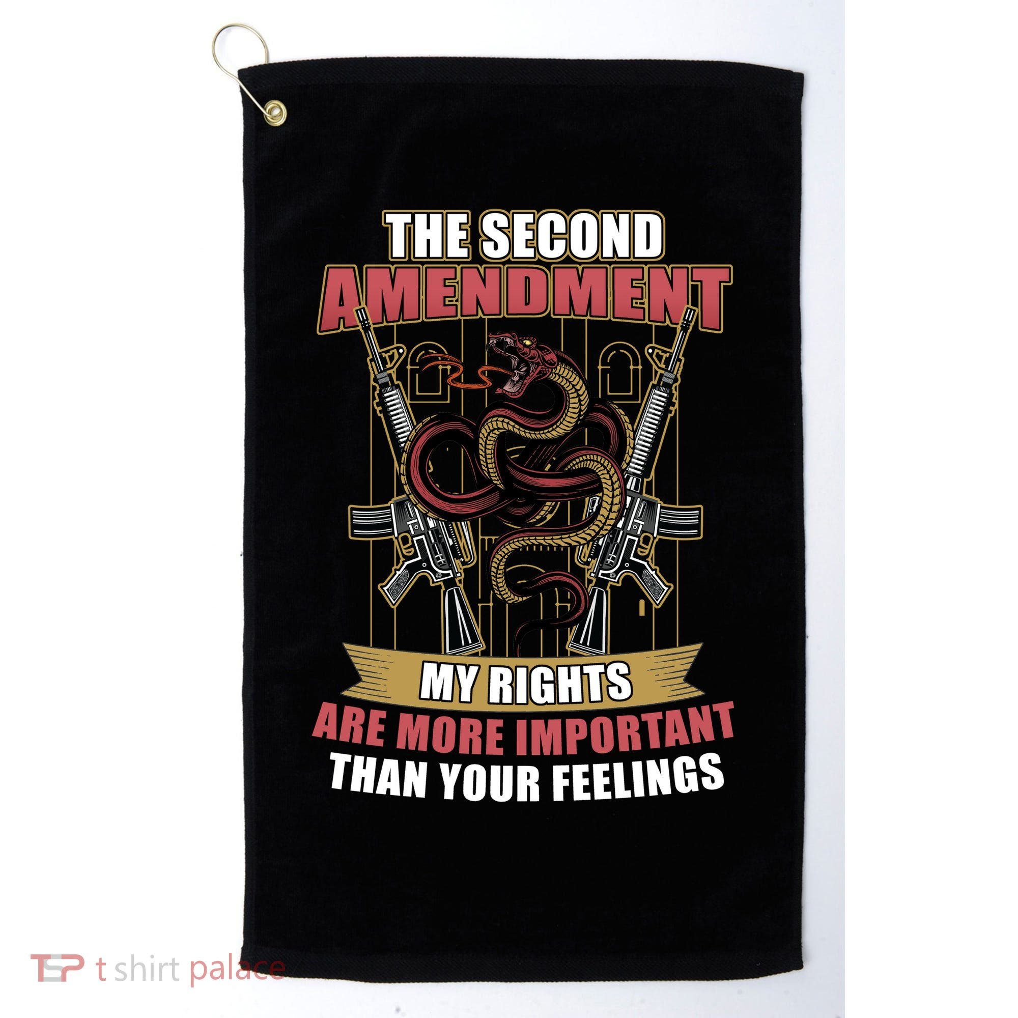 The 2nd Amendment My Rights Are More Important Than Your Feelings Golf Towel