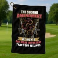 The 2nd Amendment My Rights Are More Important Than Your Feelings Golf Towel thumb 1