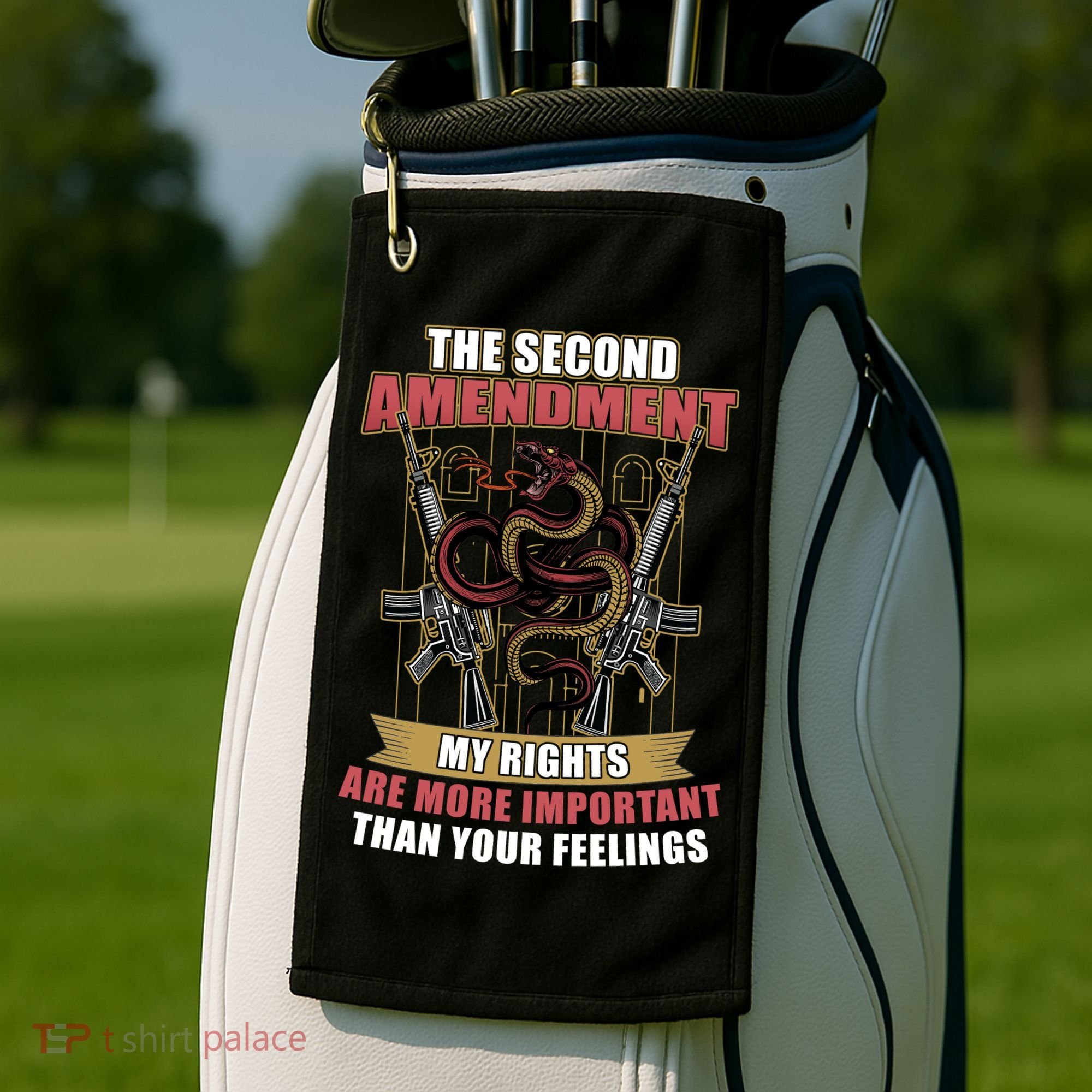 The 2nd Amendment My Rights Are More Important Than Your Feelings Golf Towel