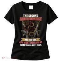 The 2nd Amendment My Rights Are More Important Than Your Feelings Women's T-Shirt thumb 0