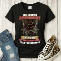 The 2nd Amendment My Rights Are More Important Than Your Feelings Women's T-Shirt thumb 3