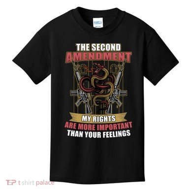 The 2nd Amendment My Rights Are More Important Than Your Feelings Kids T-Shirt