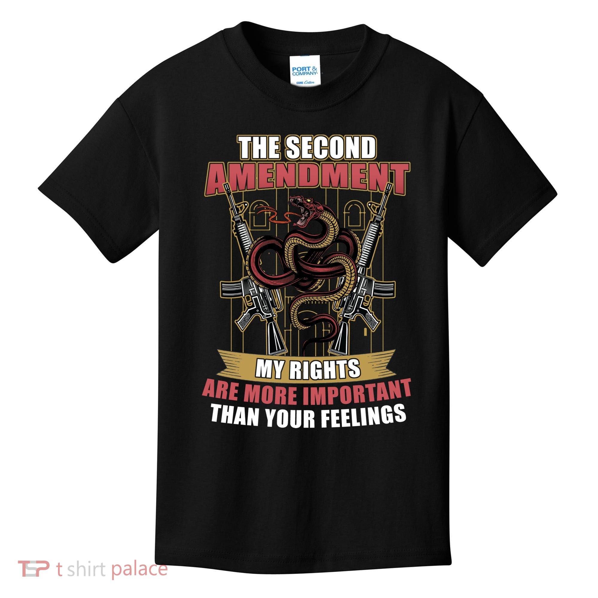 The 2nd Amendment My Rights Are More Important Than Your Feelings Kids T-Shirt