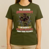 The 2nd Amendment My Rights Are More Important Than Your Feelings T-Shirt thumb 4