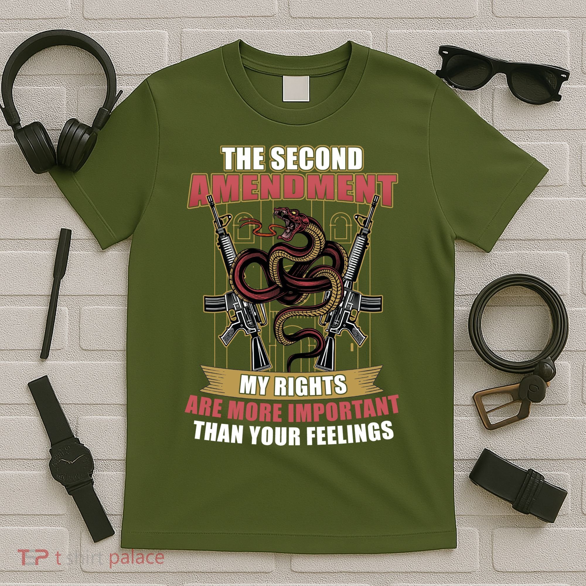 The 2nd Amendment My Rights Are More Important Than Your Feelings T-Shirt
