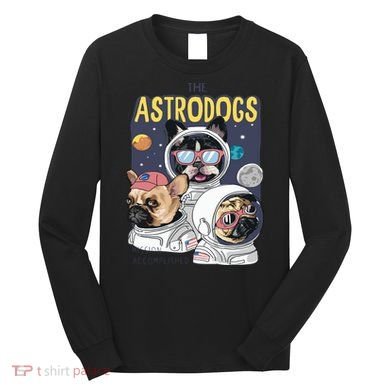 The Astrodogs Astronauts Dogs In Space Long Sleeve Shirt