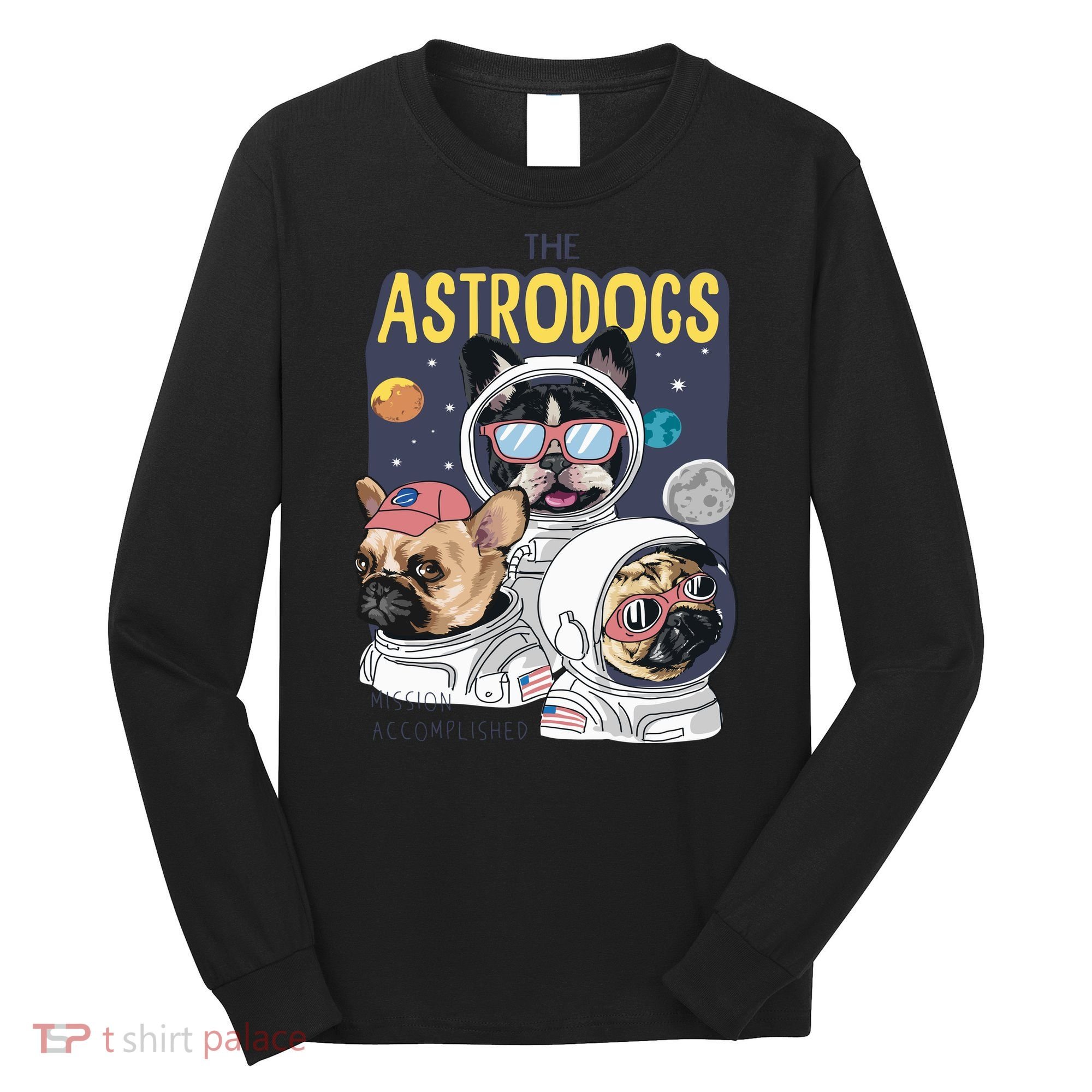 The Astrodogs Astronauts Dogs In Space Long Sleeve Shirt