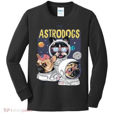 The Astrodogs Astronauts Dogs In Space Kids Long Sleeve Shirt