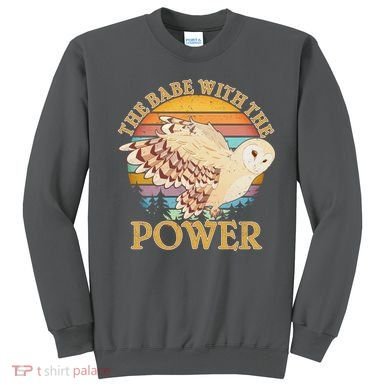 The Babe With The Power Sweatshirt