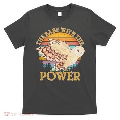 The Babe With The Power T-Shirt