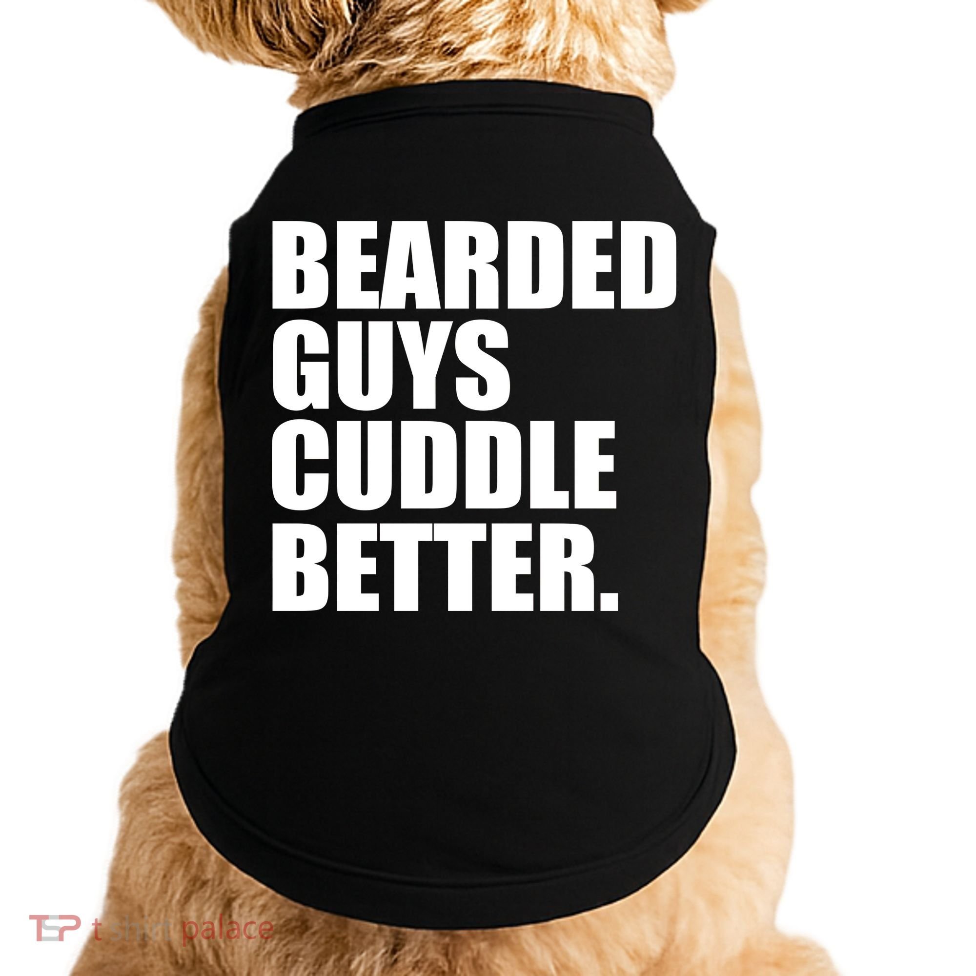 The Bearded Guys Cuddle Better Funny Beard Doggie Tank