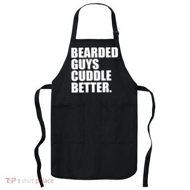 The Bearded Guys Cuddle Better Funny Beard Apron