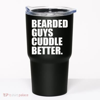 The Bearded Guys Cuddle Better Funny Beard Tumbler
