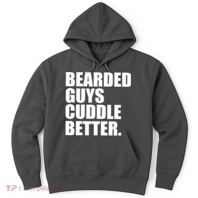 The Bearded Guys Cuddle Better Funny Beard Hoodie