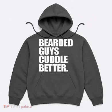 The Bearded Guys Cuddle Better Funny Beard Hoodie