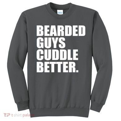 The Bearded Guys Cuddle Better Funny Beard Sweatshirt