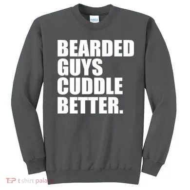 The Bearded Guys Cuddle Better Funny Beard Sweatshirt